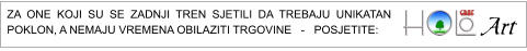 ZA ONE KOJI SU SE ZADNJI TREN SJETILI DA TREBAJU UNIKATAN POKLON, A NEMAJU VREMENA OBILAZITI TRGOVINE   -   POSJETITE: